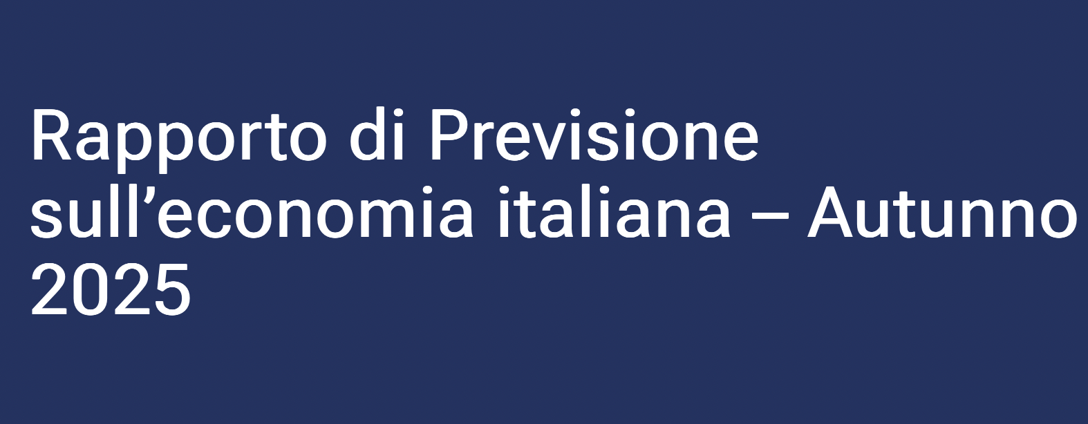 Rapporto di Previsione sull’economia italiana – Autunno 2025